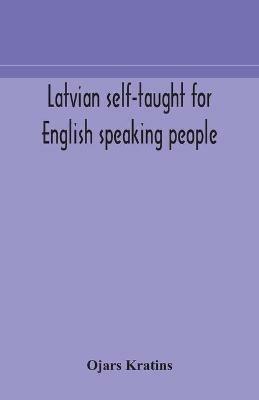 Latvian self-taught for English speaking people - Ojars Kratins - cover