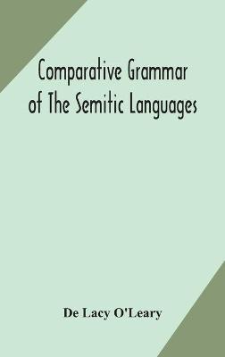 Comparative grammar of the Semitic languages - de Lacy O'Leary - cover