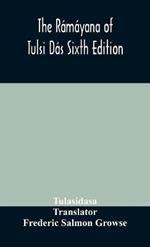 The Rámáyana of Tulsi Dás Sixth Edition