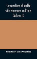 Conversations of Goethe with Eckermann and Soret (Volume II)