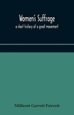 Women's suffrage; a short history of a great movement