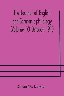 The Journal of English and Germanic philology (Volume IX) October, 1910 - Gustaf E Karsten - cover