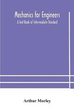 Mechanics for Engineers: A Text-Book of Intermediate Standard