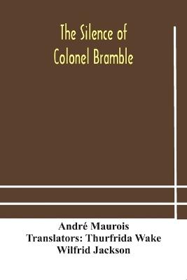 The silence of Colonel Bramble - Andre Maurois - cover