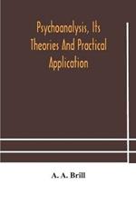 Psychoanalysis, its theories and practical application
