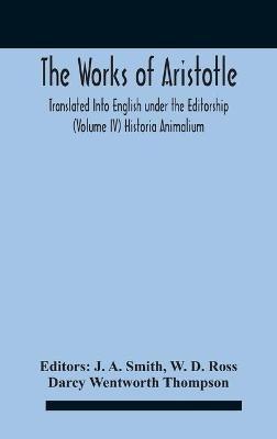 The Works Of Aristotletranslated Into English Under The Editorship (Volume Iv) Historia Animalium - W D Ross - cover