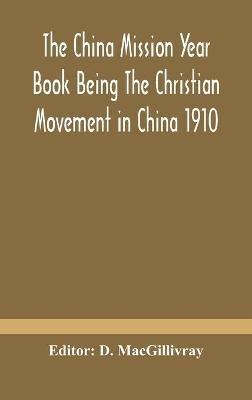 The China mission year book Being The Christian Movement in China 1910 - cover