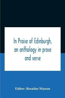 In Praise Of Edinburgh, An Anthology In Prose And Verse - cover