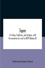Japan; Its History, Traditions, And Religions, With The Narrative Of A Visit In 1879 (Volume Ii)