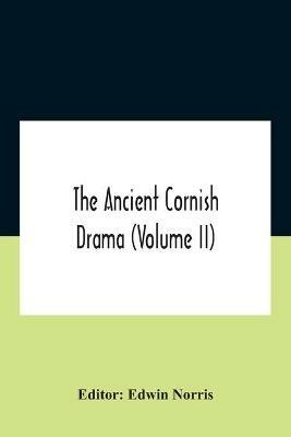 The Ancient Cornish Drama (Volume Ii) - cover