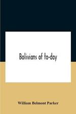 Bolivians Of To-Day