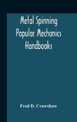Metal Spinning; Popular Mechanics Handbooks - Fred D Crawshaw - cover