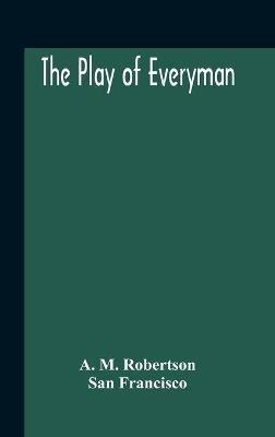 The Play Of Everyman, Based On The Old English Morality Play New Version By Hugo Von Hofmannsthal Set To Blank Verse By George Sterling In Collaboration With Richard Ordynski - A M Robertson,San Francisco - cover