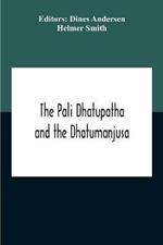 The Pali Dhatupatha And The Dhatumanjusa