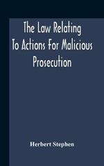 The Law Relating To Actions For Malicious Prosecution