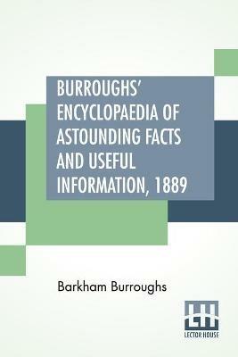 Burroughs' Encyclopaedia Of Astounding Facts And Useful Information, 1889 - Barkham Burroughs - cover
