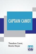Captain Canot: Or, Twenty Years Of An African Slaver Being An Account Of His Career And Adventures On The Coast, In The Interior, On Shipboard, And In The West Indies. Written Out And Edited From The Captain's Journals, Memoranda And Conversations, By Brantz Mayer.