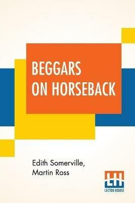 Beggars On Horseback: A Riding Tour In North Wales - Edith Somerville,Martin Ross - cover
