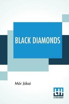 Black Diamonds: A Novel Translated By Frances A. Gerard - Mor Jokai - cover