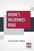 Libro in inglese Boone's Wilderness Road  - Archer Butler Hulbert