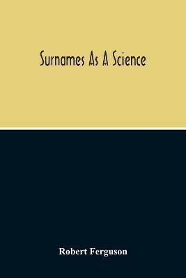 Surnames As A Science - Robert Ferguson - cover