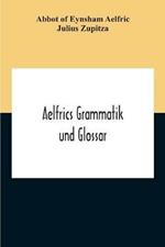 Aelfrics Grammatik Und Glossar