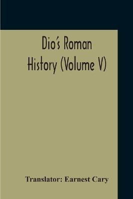 Dio's Roman History (Volume V) - cover