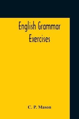 English Grammar Exercises - C P Mason - cover
