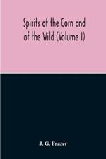 Spirits Of The Corn And Of The Wild (Volume I)