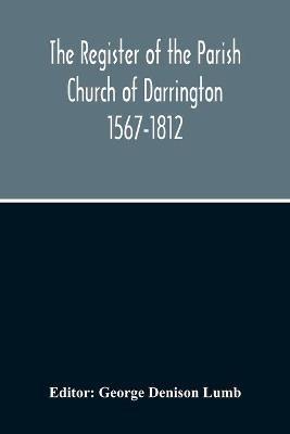The Register Of The Parish Church Of Darrington 1567-1812 - cover