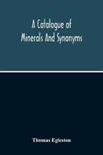 A Catalogue Of Minerals And Synonyms
