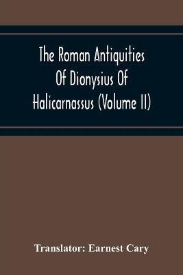 The Roman Antiquities Of Dionysius Of Halicarnassus (Volume Ii) - cover