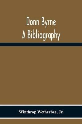 Donn Byrne A Bibliography - Winthrop Wetherbee - cover