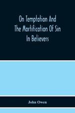 On Temptation And The Mortification Of Sin In Believers