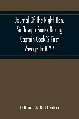 Journal Of The Right Hon. Sir Joseph Banks During Captain Cook'S First Voyage In H.M.S. Endeavour In 1768-71 To Terra Del Fuego, Otahite, New Zealand, Australia, The Dutch East Indies, Etc. - cover