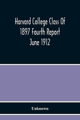 Harvard College Class Of 1897 Fourth Report June 1912 - cover