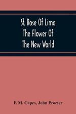 St. Rose Of Lima: The Flower Of The New World