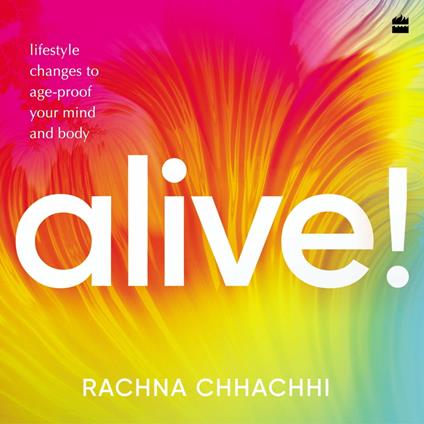 ALIVE! Lifestyle Changes to Age-Proof Your Mind and Body
