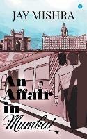 Libro in inglese An Affair in Mumbai  - Jay Mishra