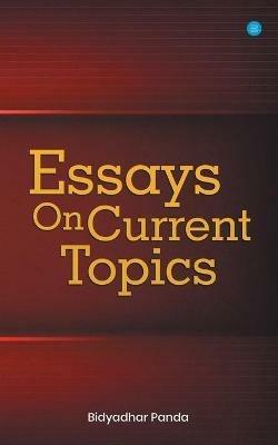Essays On Current Topics - Bidyadhar Panda - cover
