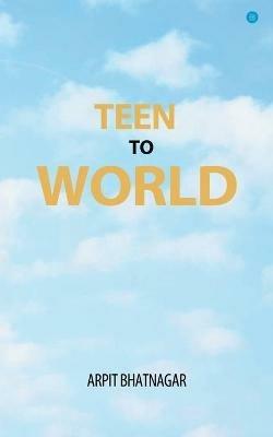 Teen TO World - Arpit Bhatnagar - cover