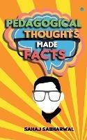Pedagogical Thoughts Made Facts - Sahaj Sabharwal - cover