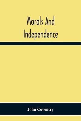 Morals And Independence - John Coventry - cover