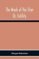 The Wreck Of The Titan: Or, Futility