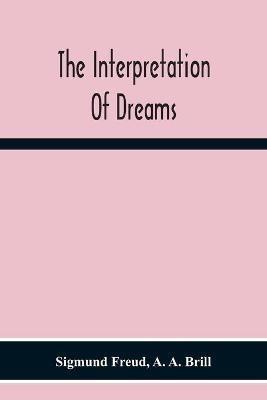 The Interpretation Of Dreams - Sigmund Freud,A A Brill - cover