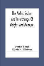 The Metric System And Interchange Of Weights And Measures