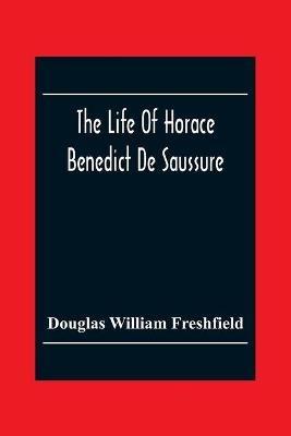The Life Of Horace Benedict De Saussure - Douglas William Freshfield - cover