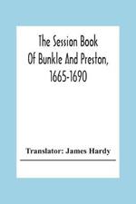The Session Book Of Bunkle And Preston, 1665-1690