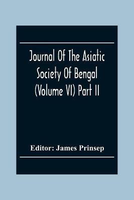 Journal Of The Asiatic Society Of Bengal (Volume VI) Part Ii. July To December 1837 - cover