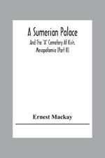 A Sumerian Palace And The A Cemetery At Kish, Mesopotamia (Part Ii)